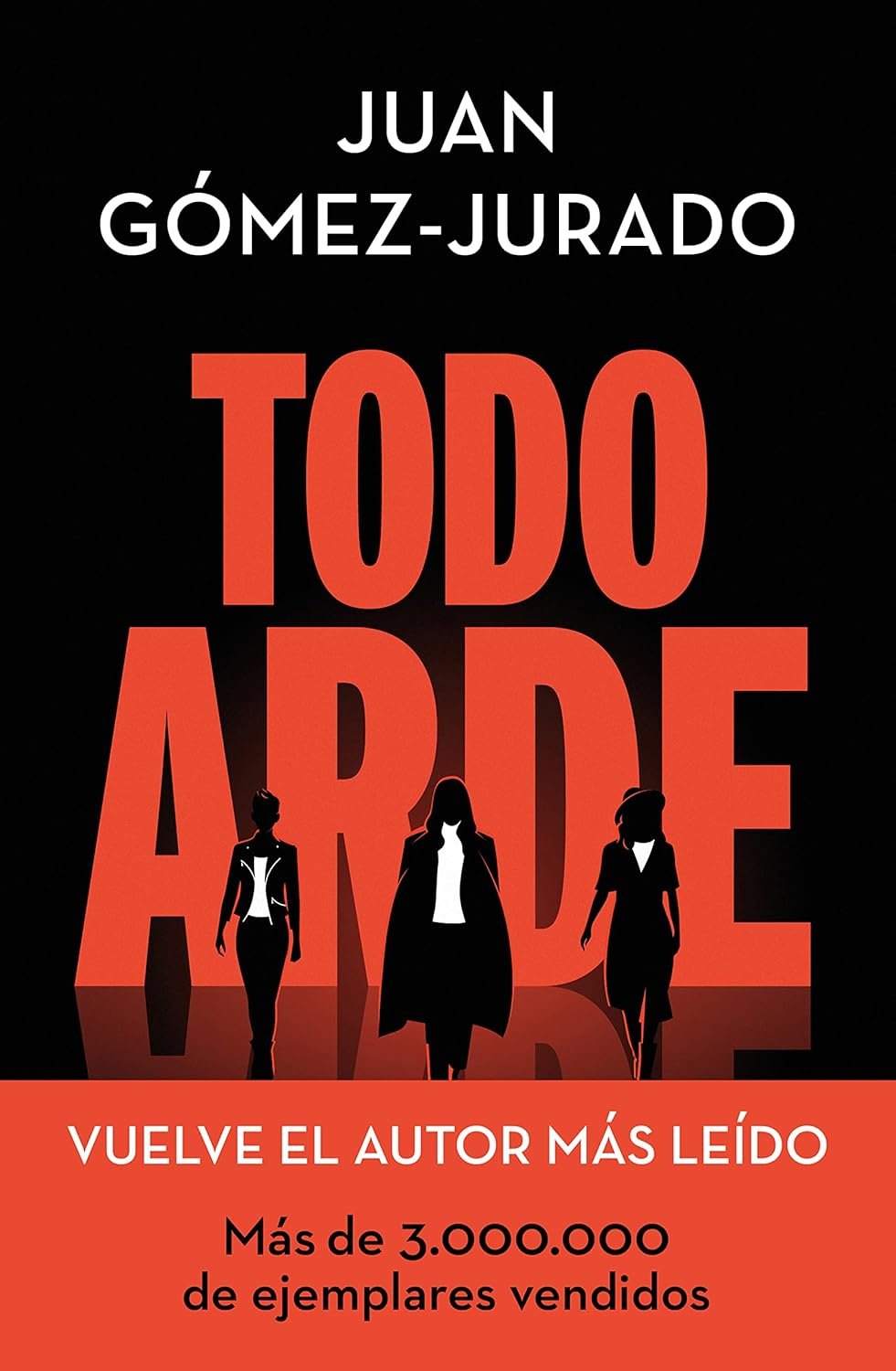Lecturas universales: «Todo arde» de Juan Gómez-Jurado